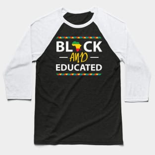 Black And Educated, Black History Month, Black Lives Matter, African American History Baseball T-Shirt